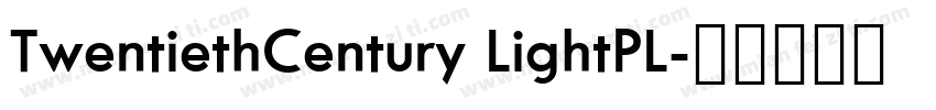 TwentiethCentury LightPL字体转换